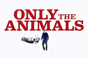 Poster for the movie "Only the Animals"